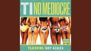 No Mediocre (feat. Iggy Azalea) - T.I.