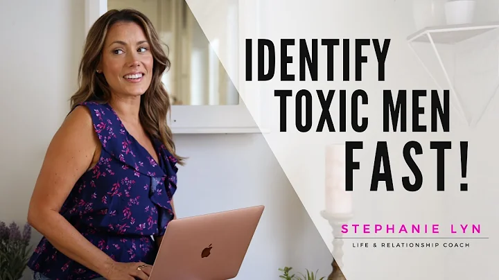 How to Identify a Toxic Man | Stephanie Lyn Coaching