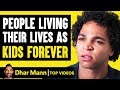 People LIVING Their Lives As KIDS FOREVER | Dhar Mann