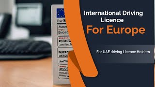 UAE driving Licence Holders Now Can Apply IDL for Europe Without Giving Driving Test Again