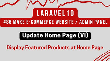 Laravel 10 Tutorial | Update Home Page (VI) | Display Featured Products at Home Page | Part 86