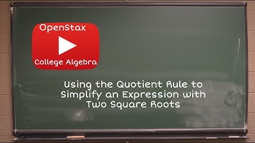 Using the Quotient Rule to Simplify an Expression with Two Square Roots | OpenStax College Algebra