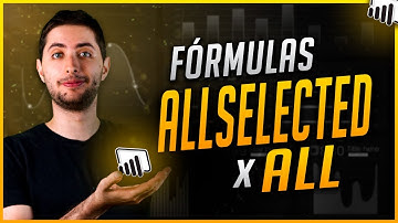 Fórmulas ALL x ALLSELECTED no Power BI - Fórmulas DAX