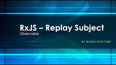 RxJS REPLAY SUBJECT OBSERVABLE (~EventEmitter) | RxJS SUBJECT | Subscribe | Subject Next event