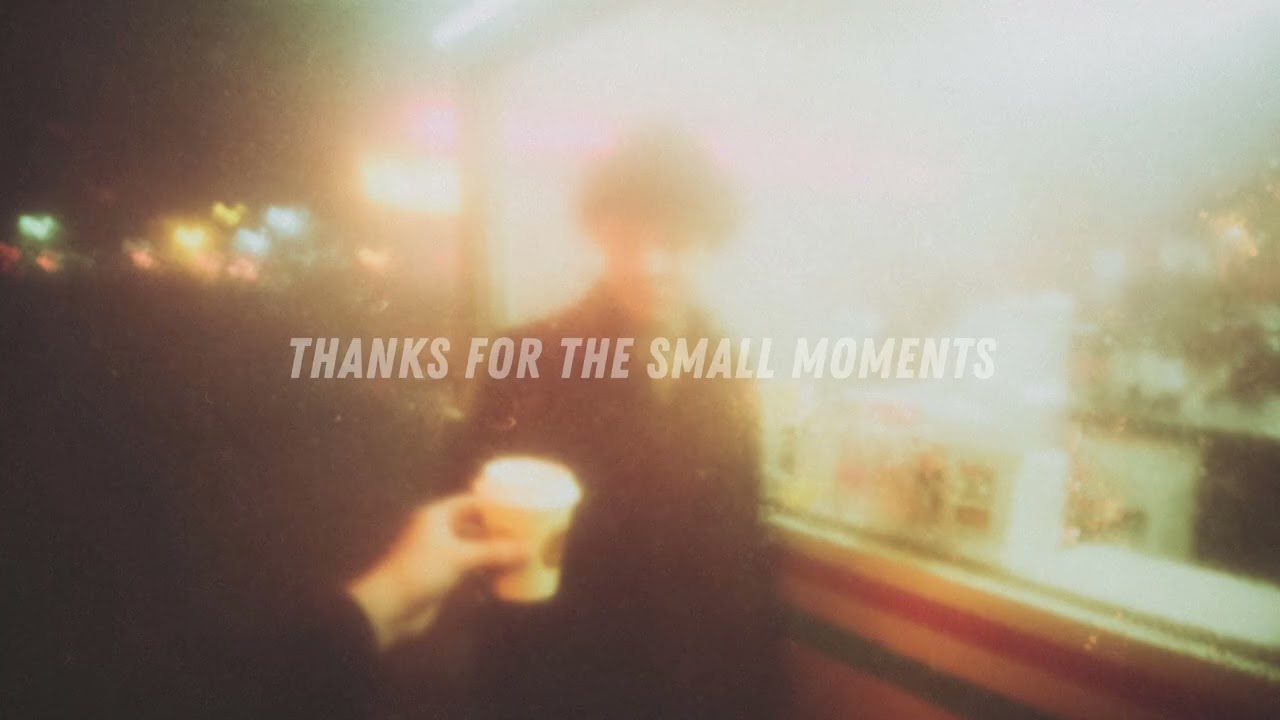 thanks for the small moments