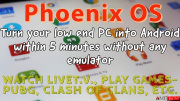 Phoenix OS| Turn your PC into Android within 5 min. | Watch LiveTV, Play PUBG, COC, etc. | AMITECH