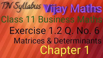 TN Syllabus 11th Business Maths Chapter 1 Matrices & Determinants  Exercise 1.2 Q. No. 6