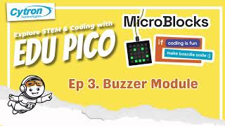 Episode 3 Edu Pico Using Microblocks Buzzer Module
