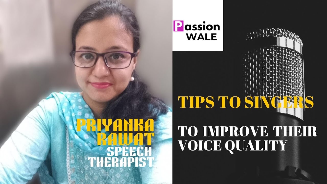 Tips to singers to improve their voice quality Priyanka Rawat Speech Therapist YouTube