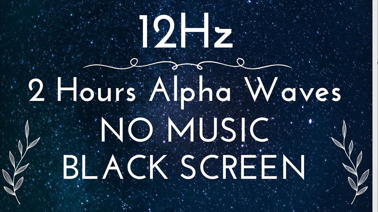 2-Hour Pure 12Hz Alpha Wave Binaural Beats for Enhanced Mental Clarity ...