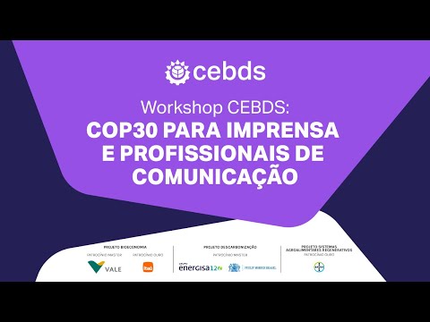 Workshop CEBDS: ﻿COP30 para imprensa e profissionais de Comunicação - video from Cebds
