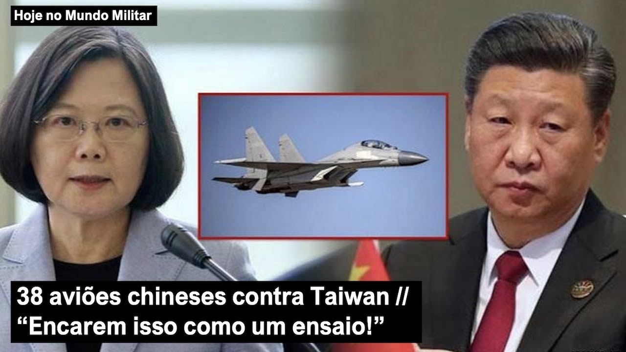 38 aviões chineses contra Taiwan – “Encarem isso como um ensaio!”
