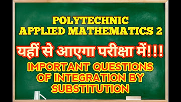 IMPORTANT QUESTIONS OF INTEGRATION BY SUBSTITUTION | APPLIED MATHEMATICS-2 | POLYTECHNIC
