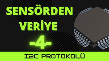 I2C Protokolünü Tanıyalım | Sensörden Veriye - 4 -