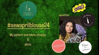 #sewaprilblouse24 | My pattern \& fabric ideas | Help me choose?