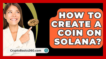 How to Create a Coin on Solana? - CryptoBasics360.com