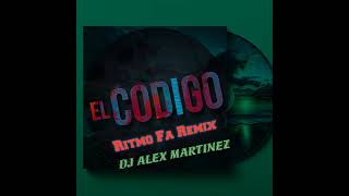 El Código - Ritmo Fa Remix (Bass Dembow) DJ Alex Martinez #Papi Papi Muevete 🔥🎶