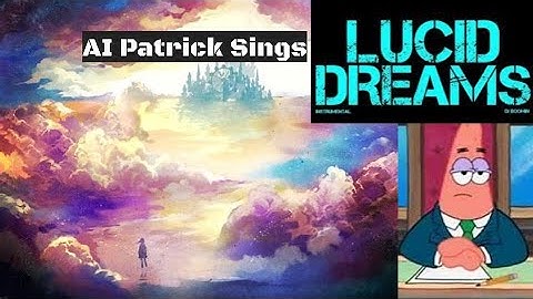 Patrick sings lucid dreams