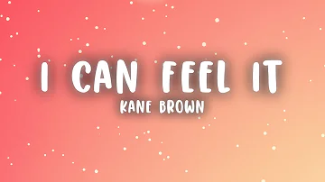 Kane Brown - I Can Feel It (Lyrics)