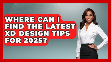 Where Can I Find the Latest XD Design Tips for 2025? | Design Tool Unlocked News
