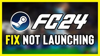 How to FIX EA FC 24 Not Launching Steam!