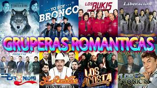 GRUPERAS ROMANTICAS MAS GRANDES EXITOS - BRONCO, TEMERARIOS, CAMINANTES, BUKIS, REHENES, BRYNDIS,...