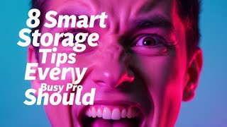 8 Smart Storage Tips Every Busy Pro Should Know