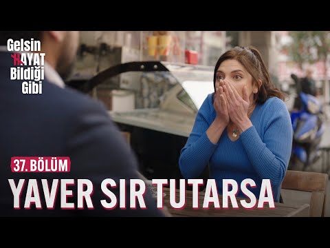 Yaver'in Sır Tutma Süresi - Gelsin Hayat Bildiği Gibi (37. Bölüm)