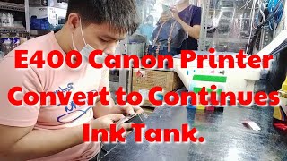 E400 Canon Printer Convert to Continues ink tank.