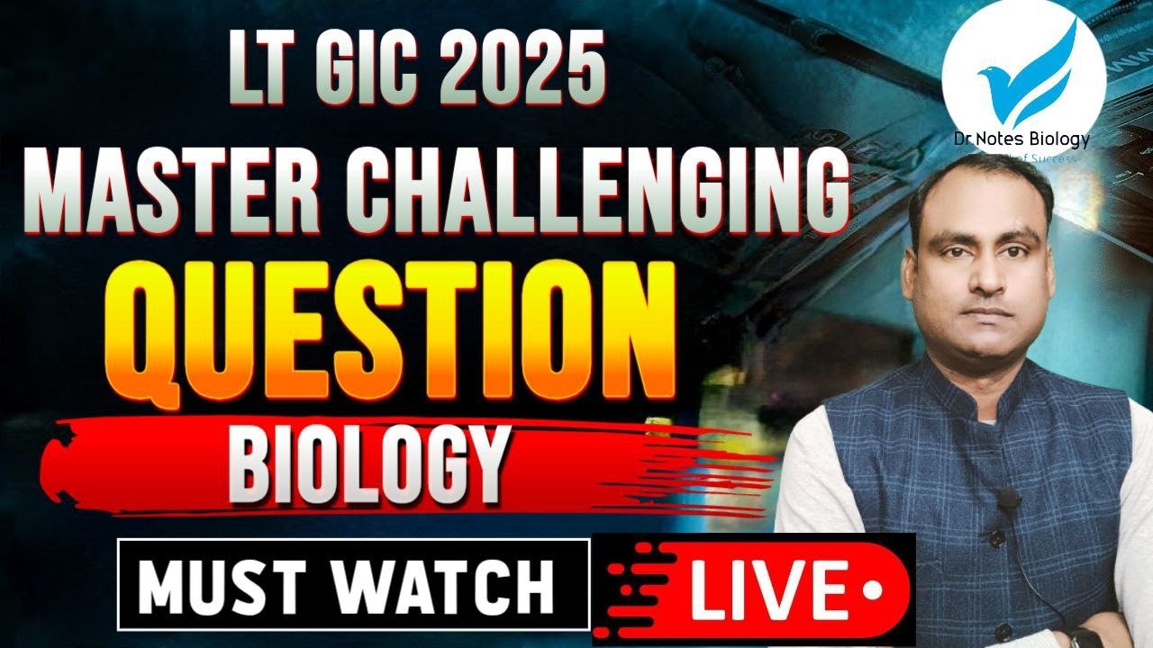 LT GIC 2025 MASTER CHALLENGING Q II BIOLOGY II TGT PGT 2022