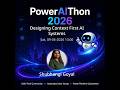 05 PowerAIThon 2026 Designing Context First AI Systems Shubhangi Goyal