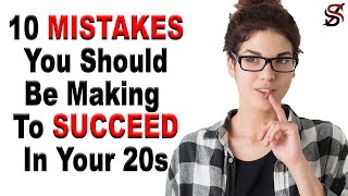 10 Mistakes You Should Be Making To Succeed In Your 20s