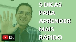 5 DICAS PARA APRENDER MAIS RÁPIDO - Dicas de estudo #15 - Projeto Estudar e Aprender