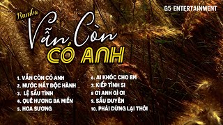 Vẫn Còn Có Anh, Nước Mắt Độc Hành Rumba ~ Tổng Hợp 10 bài hát Rumba thư giản 2024 | Prod G5R Rumba