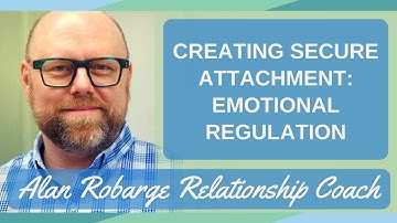 #5. Creating Secure Attachment: Emotional Regulation (Video 5 of 8)