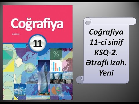 Coğrafiya 11-ci sinif KSQ-2. Ətraflı izah. Yeni