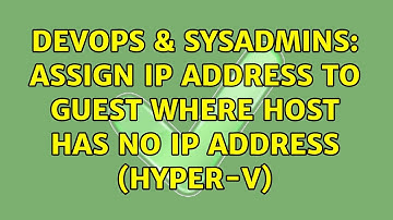 DevOps & SysAdmins: Assign IP Address to Guest where host has no IP Address (Hyper-V)