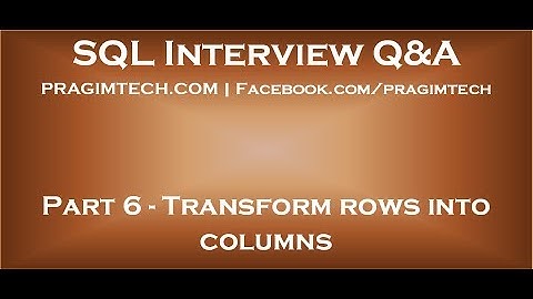 Part 6   Transform rows into columns in sql server