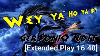 Wey Ya Ho Ya Hey - GerSoniQ Edit [Extended Play 16:40]