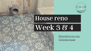 Victorian house renovation: week 3 & 4