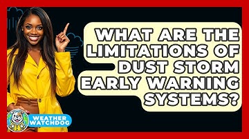 What Are The Limitations Of Dust Storm Early Warning Systems? - Weather Watchdog