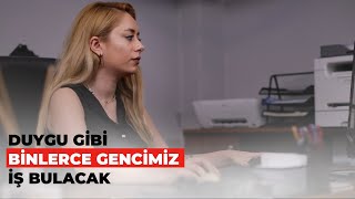Duygu Gibi Binlerce Kardeşimiz Iş Bulacak