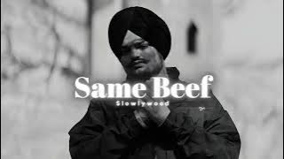 Same Beef - Sidhu Moose Wala(Slowed Reverb)