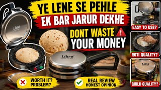 Libra Roti Maker Review After Use | Worth Buying or Not