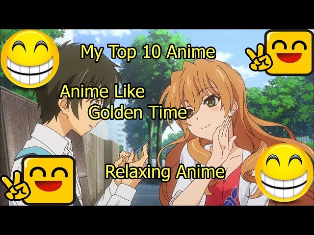 Top 5, Animes Parecidos a Golden Time, HaroldCp, Video Original:   Porfavor apoyeme  subscribiendose a mi canal! 1 nuevo video cada semana!, By Nisekoi Fandub  Latino