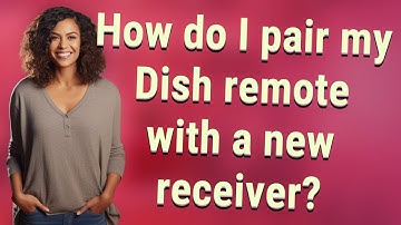 How do I pair my Dish remote with a new receiver?