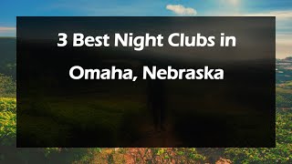 3 Best Night Clubs in Omaha, Nebraska | Nightlife Venues