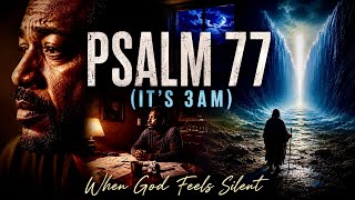 Psalm 77 (It’s 3AM) | When God Feels Silent 