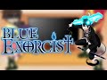 Blue Exorcist reacts to rin tiktoks [Part 1/?] ||ღ T' C ツ||