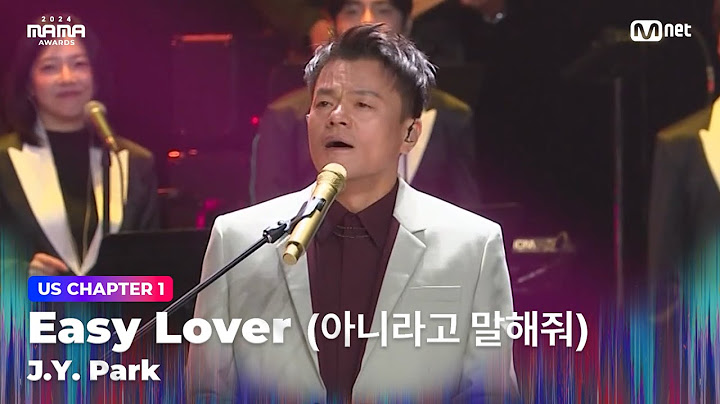 [#2024MAMA] 박진영 (J.Y. Park) - Easy Lover (아니라고 말해줘) | Mnet 241122 방송